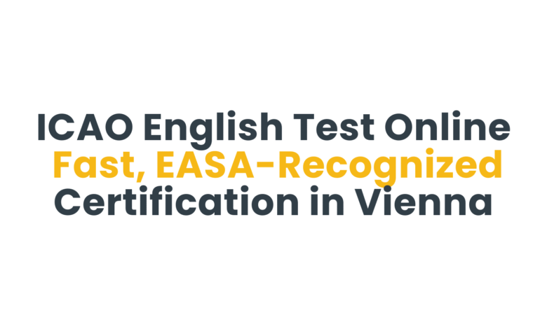 ICAO English Test Online | Fast, EASA-Recognized Certification in Vienna